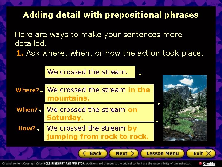 Adding detail with prepositional phrases Here are ways to make your sentences more detailed.