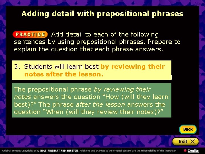 Adding detail with prepositional phrases Add detail to each of the following sentences by
