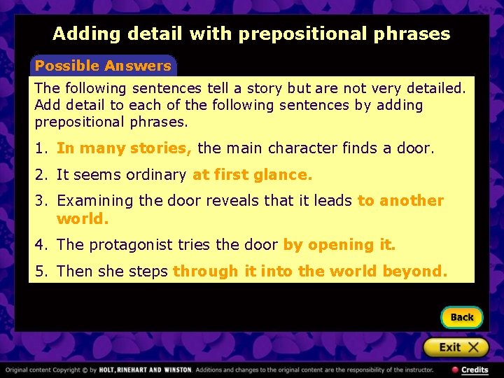 Adding detail with prepositional phrases Possible Answers The following sentences tell a story but