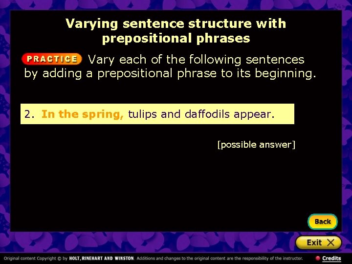 Varying sentence structure with prepositional phrases Vary each of the following sentences by adding