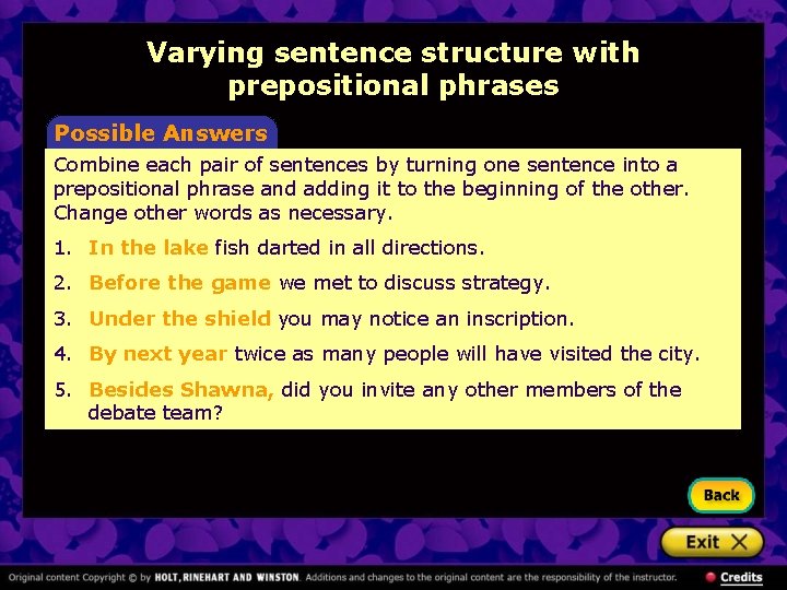 Varying sentence structure with prepositional phrases Possible Answers Combine each pair of sentences by