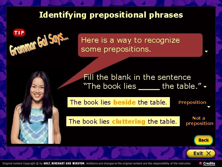 Identifying prepositional phrases Here is a way to recognize some prepositions. Fill the blank
