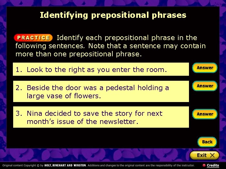 Identifying prepositional phrases Identify each prepositional phrase in the following sentences. Note that a