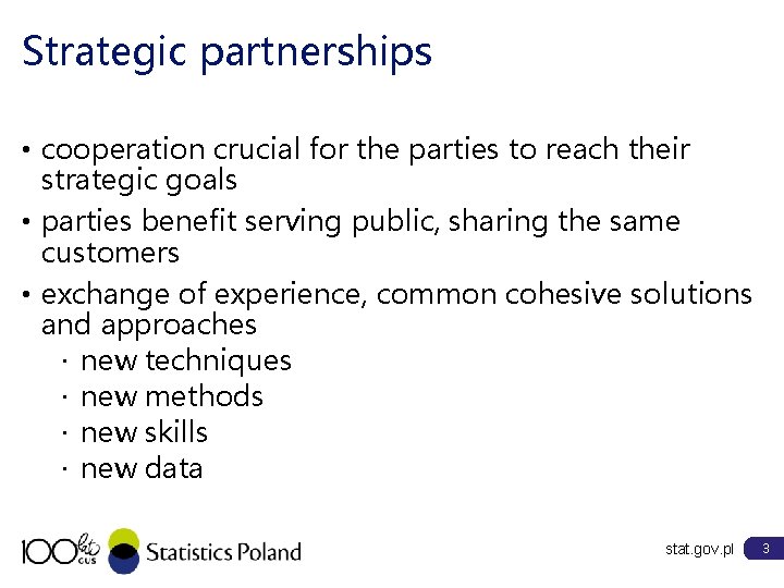 Strategic partnerships • cooperation crucial for the parties to reach their strategic goals •