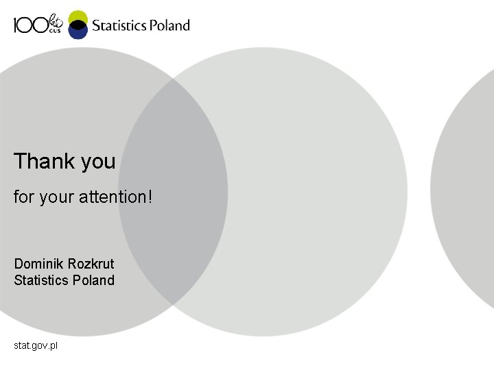 Thank you for your attention! Dominik Rozkrut Statistics Poland stat. gov. pl 