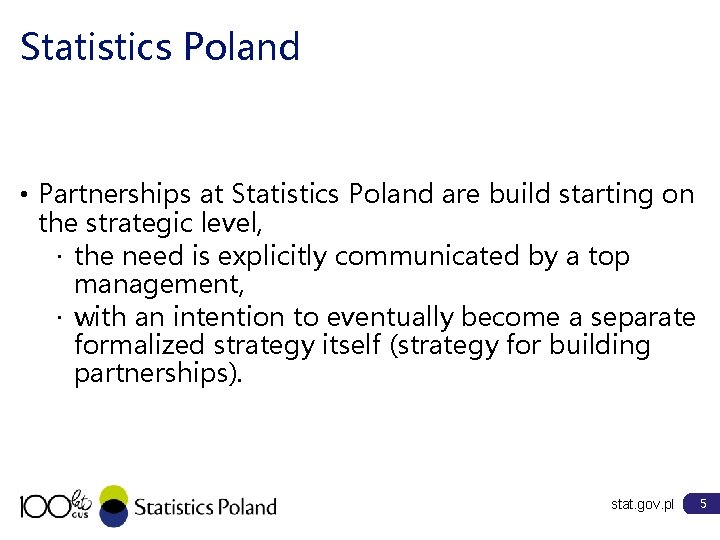 Statistics Poland • Partnerships at Statistics Poland are build starting on the strategic level,