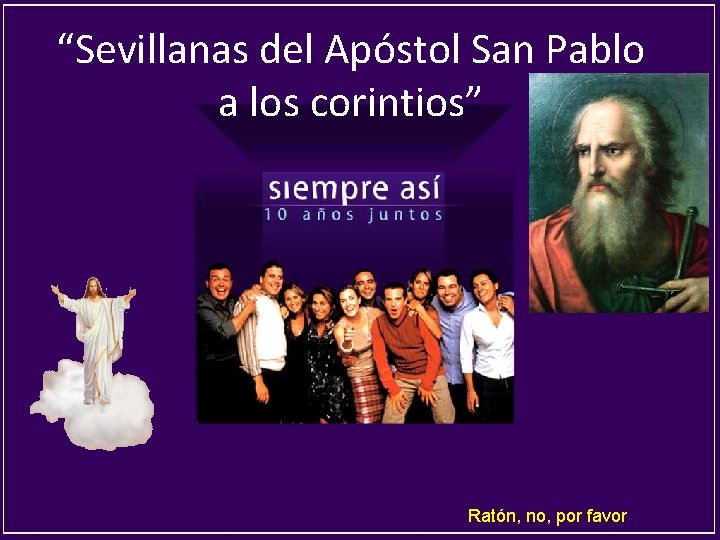 “Sevillanas del Apóstol San Pablo a los corintios” Ratón, no, por favor 