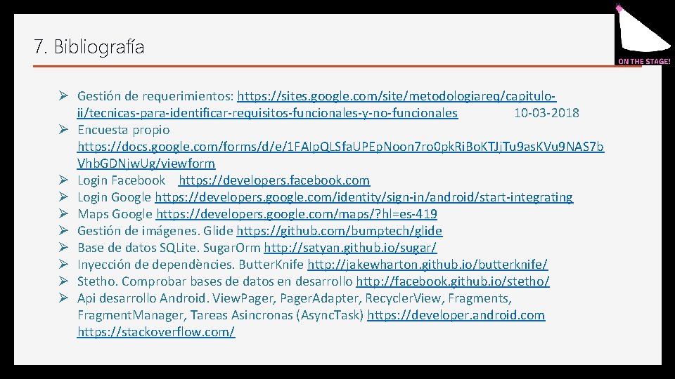 7. Bibliografía Ø Gestión de requerimientos: https: //sites. google. com/site/metodologiareq/capituloii/tecnicas-para-identificar-requisitos-funcionales-y-no-funcionales 10 -03 -2018 Ø