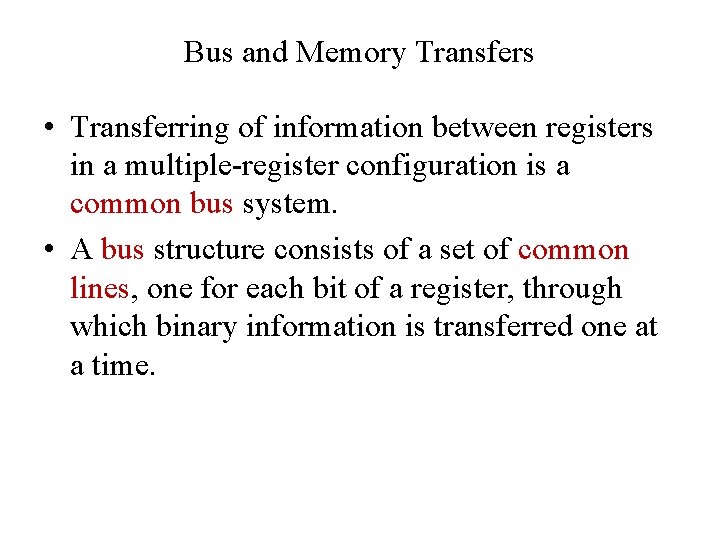 Bus and Memory Transfers • Transferring of information between registers in a multiple register Bus and Memory Transfers • Transferring of information between registers in a multiple register
