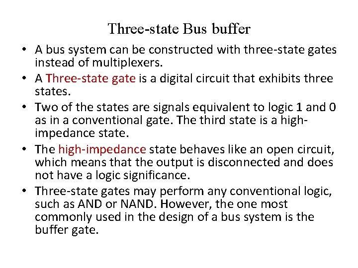 Three state Bus buffer • A bus system can be constructed with three-state gates Three state Bus buffer • A bus system can be constructed with three-state gates