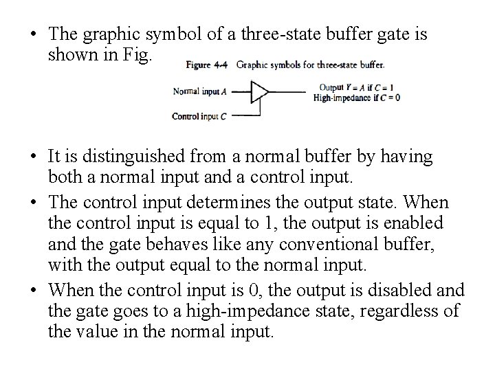 • The graphic symbol of a three state buffer gate is shown in • The graphic symbol of a three state buffer gate is shown in