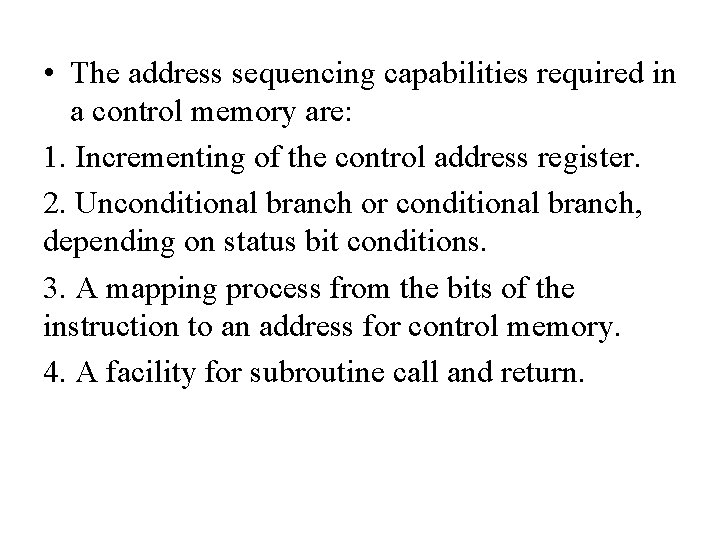 • The address sequencing capabilities required in a control memory are: 1. Incrementing • The address sequencing capabilities required in a control memory are: 1. Incrementing