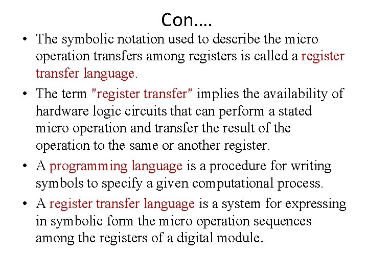 Con…. • The symbolic notation used to describe the micro operation transfers among registers Con…. • The symbolic notation used to describe the micro operation transfers among registers