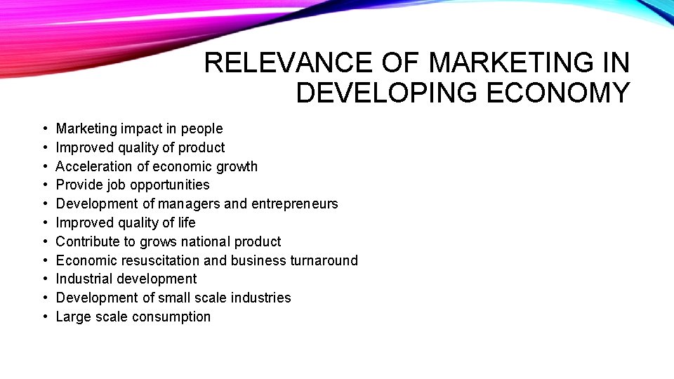 RELEVANCE OF MARKETING IN DEVELOPING ECONOMY • • • Marketing impact in people Improved