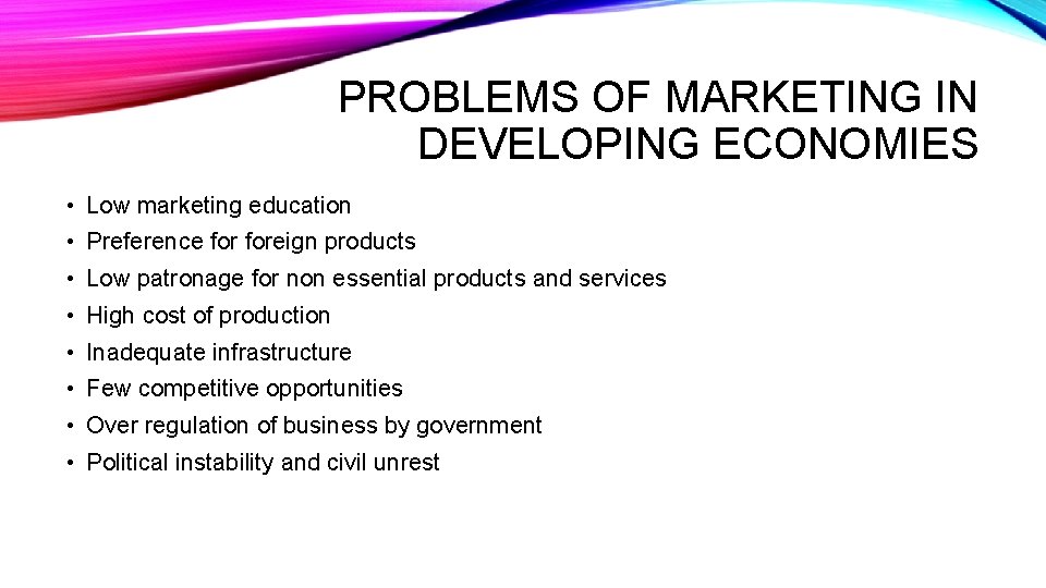 PROBLEMS OF MARKETING IN DEVELOPING ECONOMIES • Low marketing education • Preference foreign products