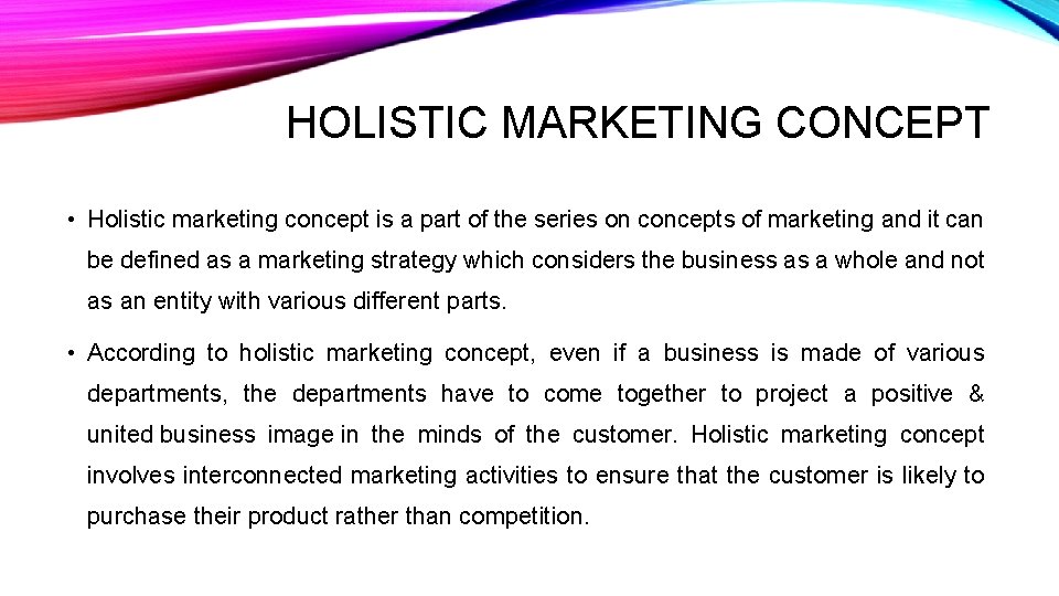 HOLISTIC MARKETING CONCEPT • Holistic marketing concept is a part of the series on