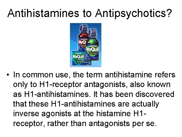 Antihistamines to Antipsychotics? • In common use, the term antihistamine refers only to H