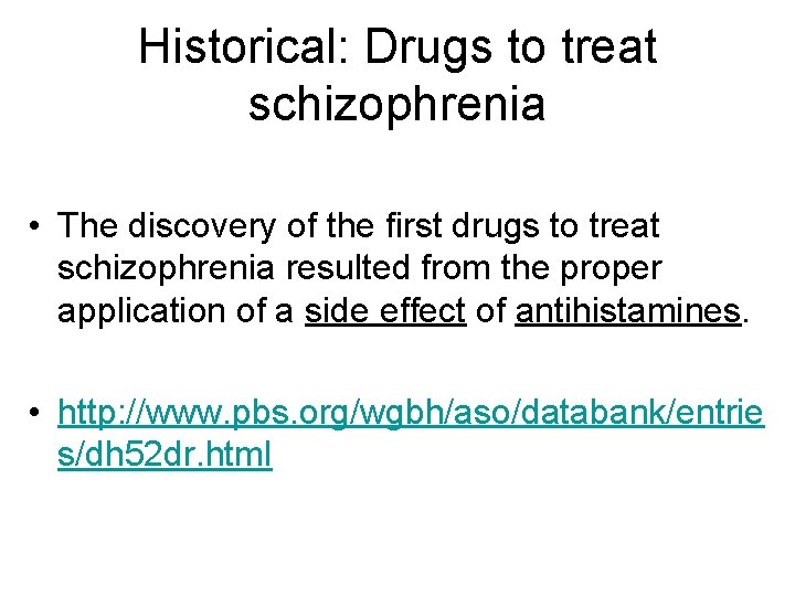 Historical: Drugs to treat schizophrenia • The discovery of the first drugs to treat