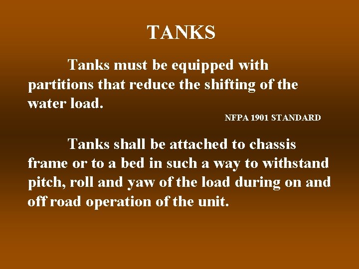 TANKS Tanks must be equipped with partitions that reduce the shifting of the water