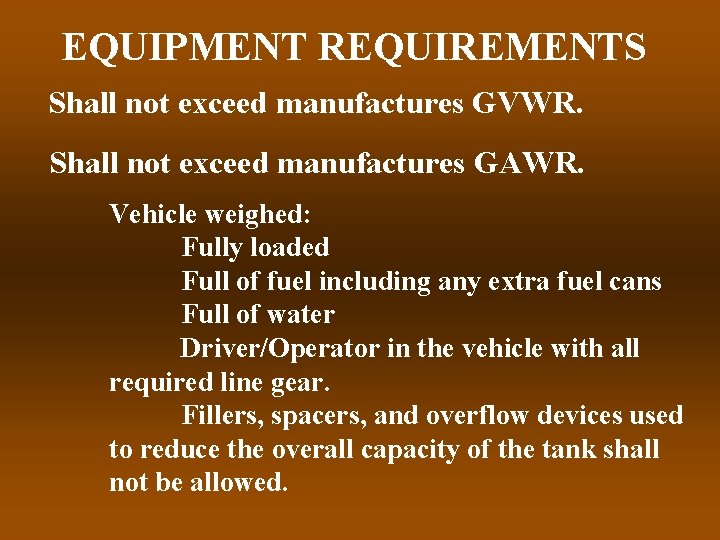 EQUIPMENT REQUIREMENTS Shall not exceed manufactures GVWR. Shall not exceed manufactures GAWR. Vehicle weighed:
