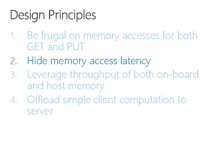 Be frugal on memory accesses for both GET and PUT 2. Hide memory access