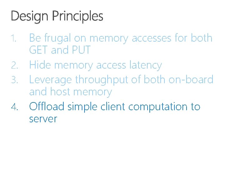 Be frugal on memory accesses for both GET and PUT 2. Hide memory access