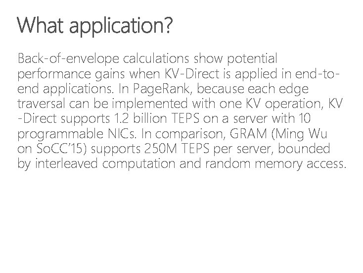 Back-of-envelope calculations show potential performance gains when KV-Direct is applied in end-toend applications. In