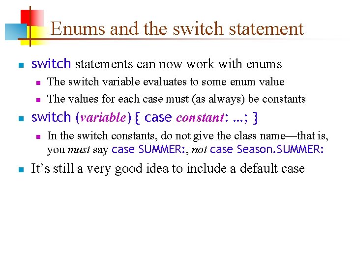 Enums and the switch statement n switch statements can now work with enums n