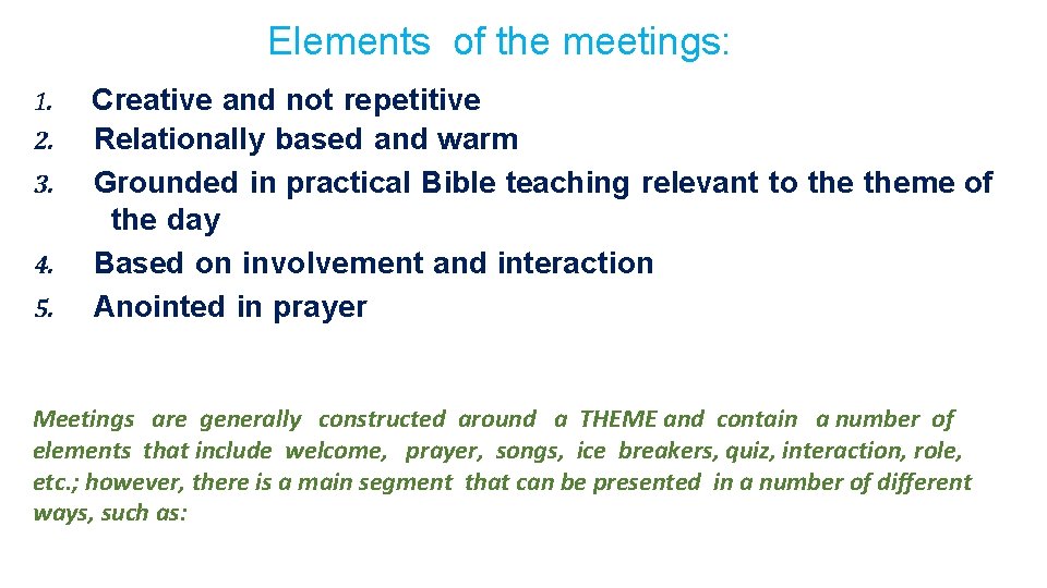 Elements of the meetings: 1. 2. 3. 4. 5. Creative and not repetitive Relationally