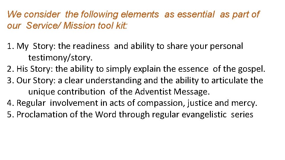 We consider the following elements as essential as part of our Service/ Mission tool
