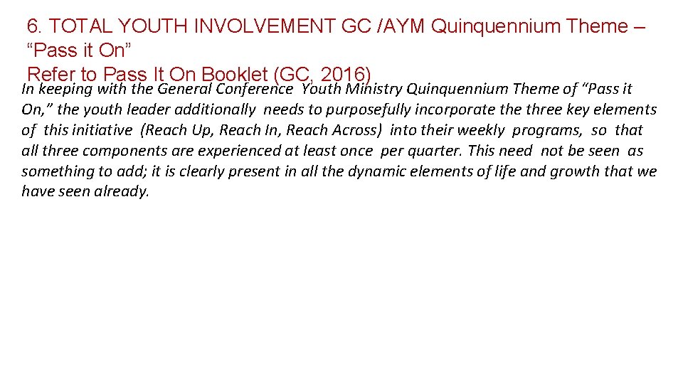 6. TOTAL YOUTH INVOLVEMENT GC /AYM Quinquennium Theme – “Pass it On” Refer to