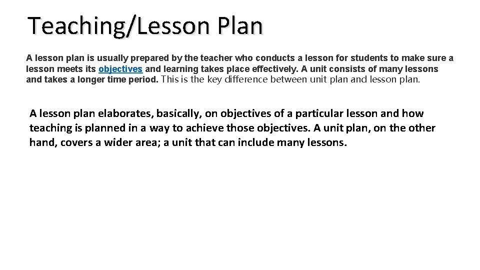 Teaching/Lesson Plan A lesson plan is usually prepared by the teacher who conducts a
