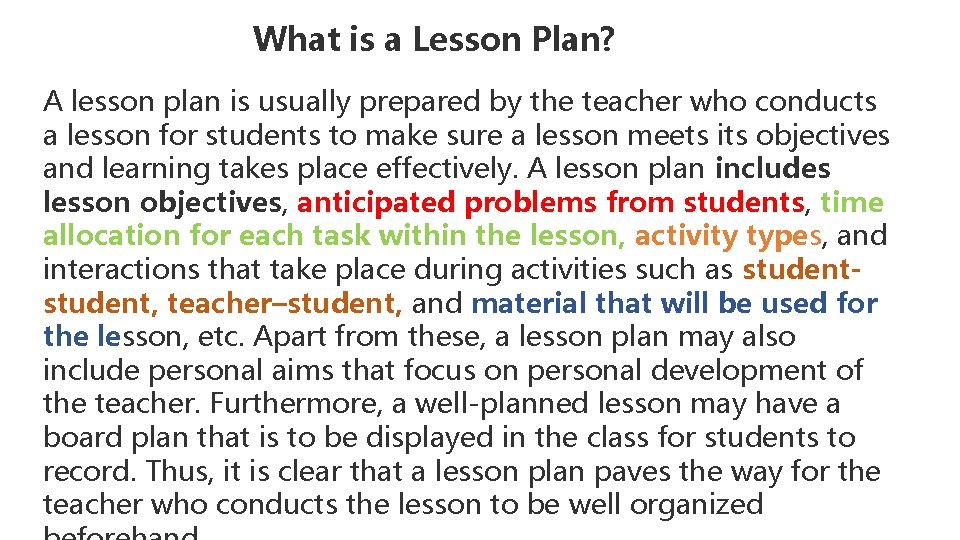 What is a Lesson Plan? A lesson plan is usually prepared by the teacher