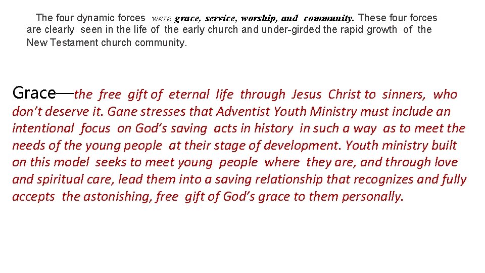The four dynamic forces were grace, service, worship, and community. These four forces are