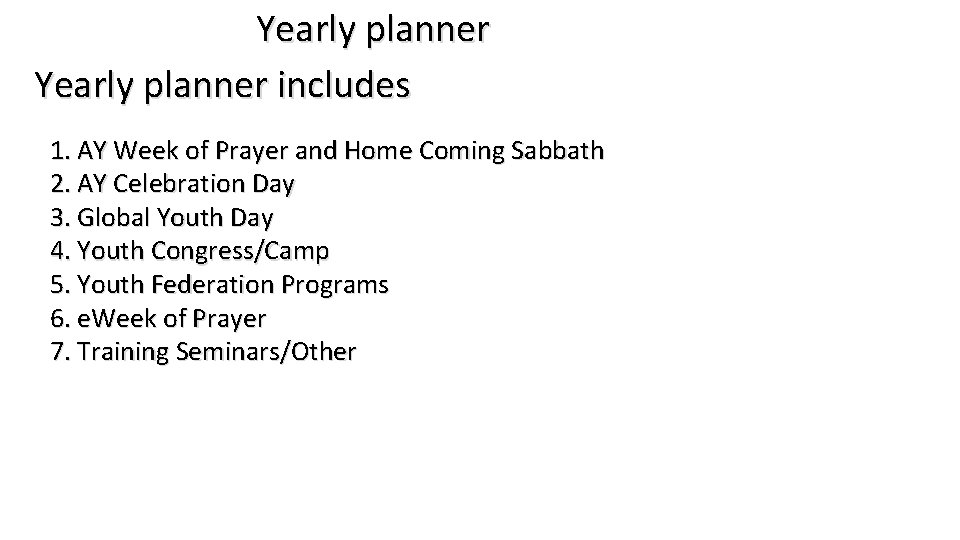 Yearly planner includes 1. AY Week of Prayer and Home Coming Sabbath 2. AY