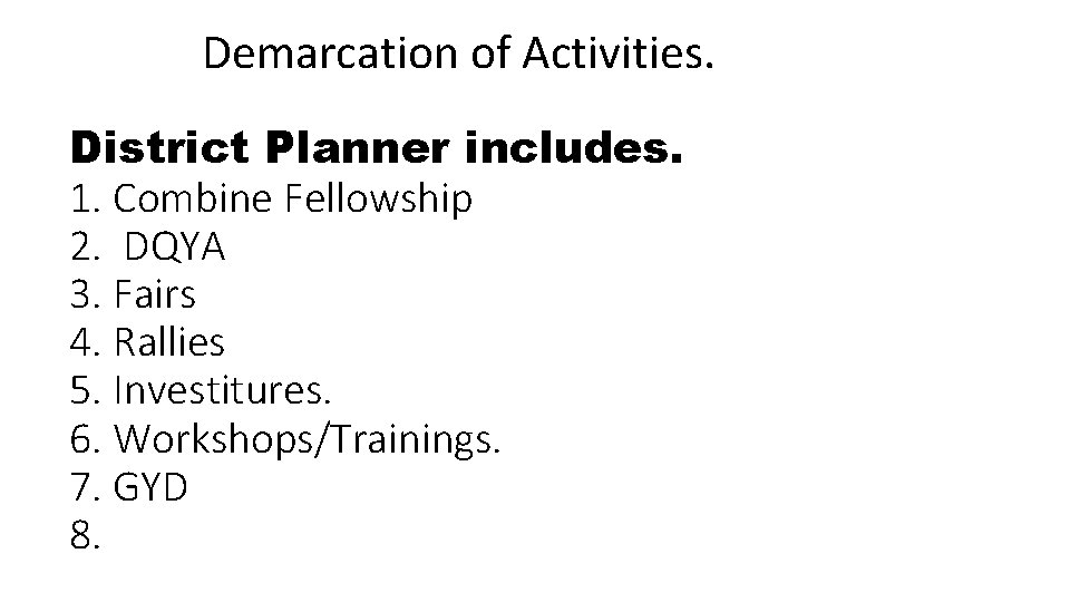 Demarcation of Activities. District Planner includes. 1. Combine Fellowship 2. DQYA 3. Fairs 4.