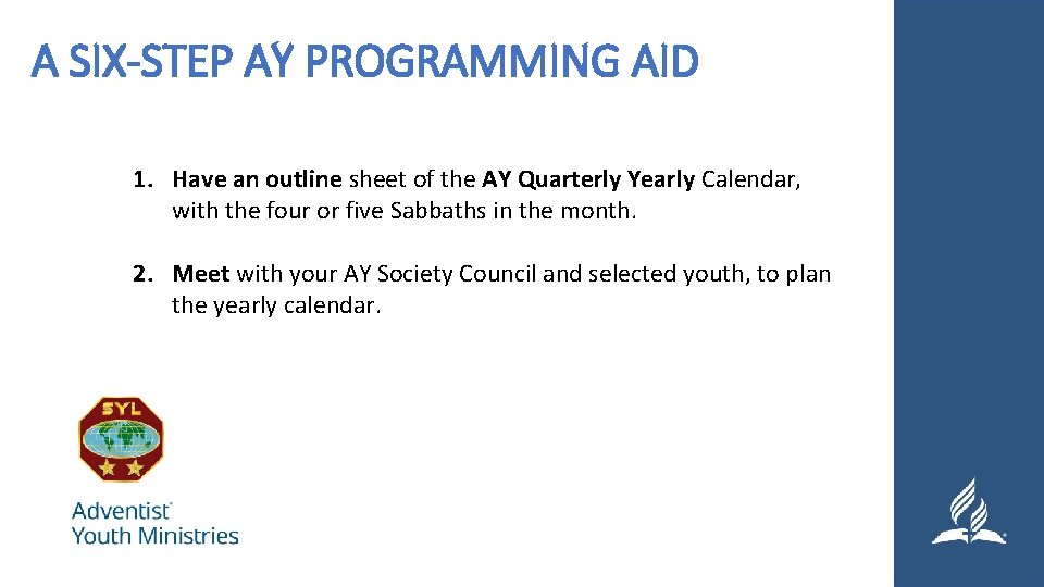 A SIX-STEP AY PROGRAMMING AID 1. Have an outline sheet of the AY Quarterly