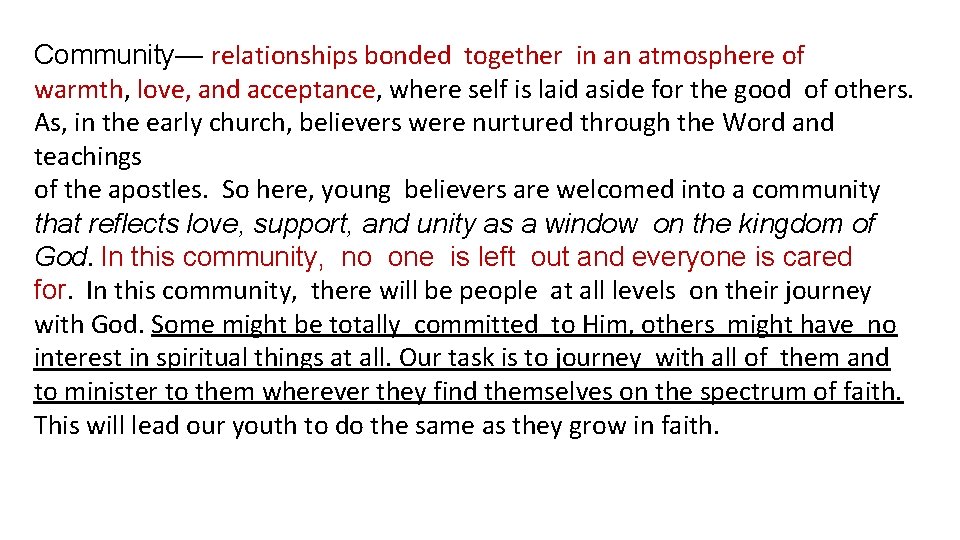 Community— relationships bonded together in an atmosphere of warmth, love, and acceptance, where self