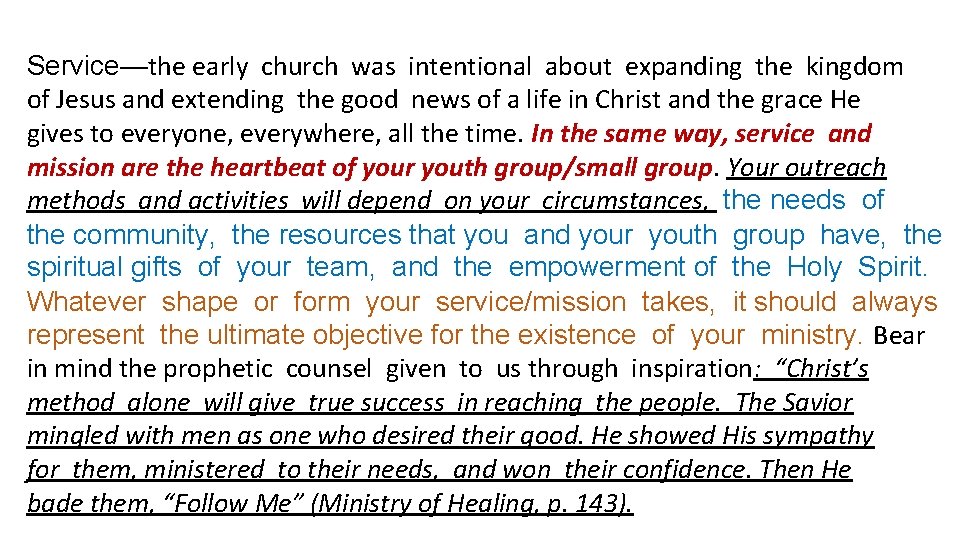 Service—the early church was intentional about expanding the kingdom of Jesus and extending the
