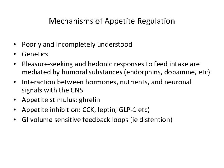 Mechanisms of Appetite Regulation • Poorly and incompletely understood • Genetics • Pleasure-seeking and