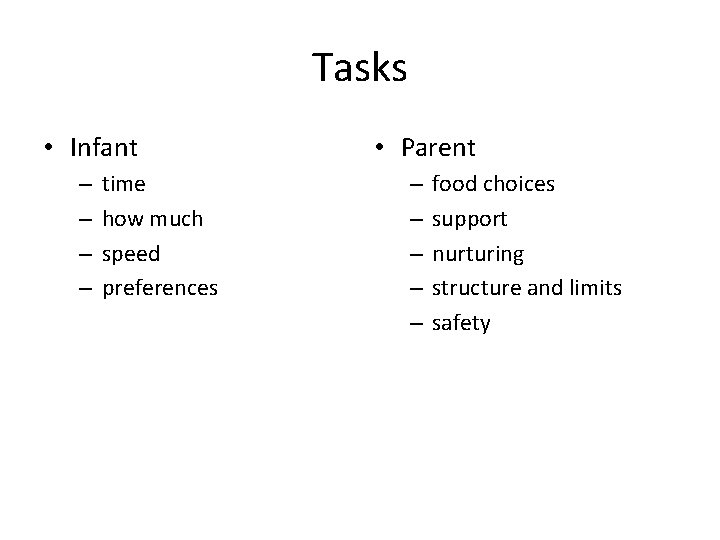 Tasks • Infant – – time how much speed preferences • Parent – –