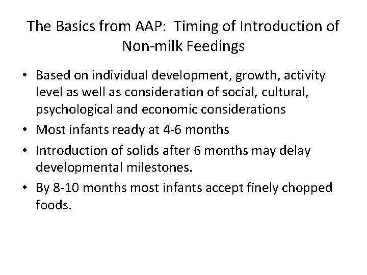 The Basics from AAP: Timing of Introduction of Non-milk Feedings • Based on individual