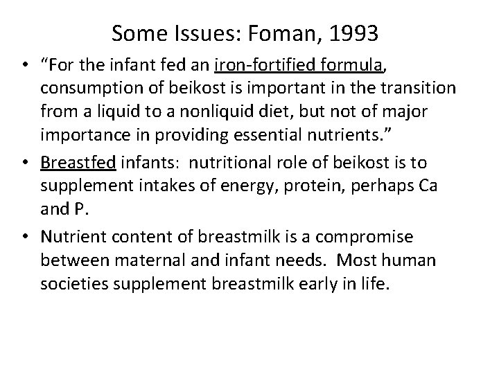 Some Issues: Foman, 1993 • “For the infant fed an iron-fortified formula, consumption of