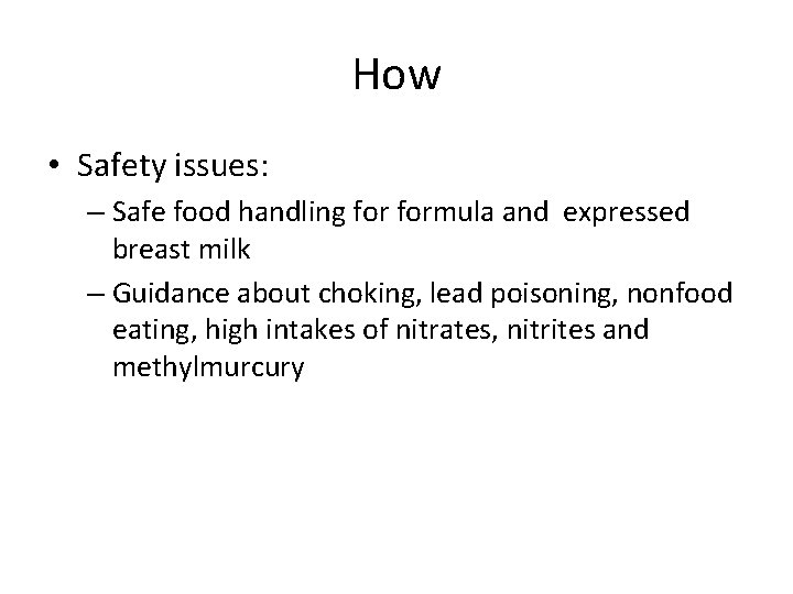 How • Safety issues: – Safe food handling formula and expressed breast milk –