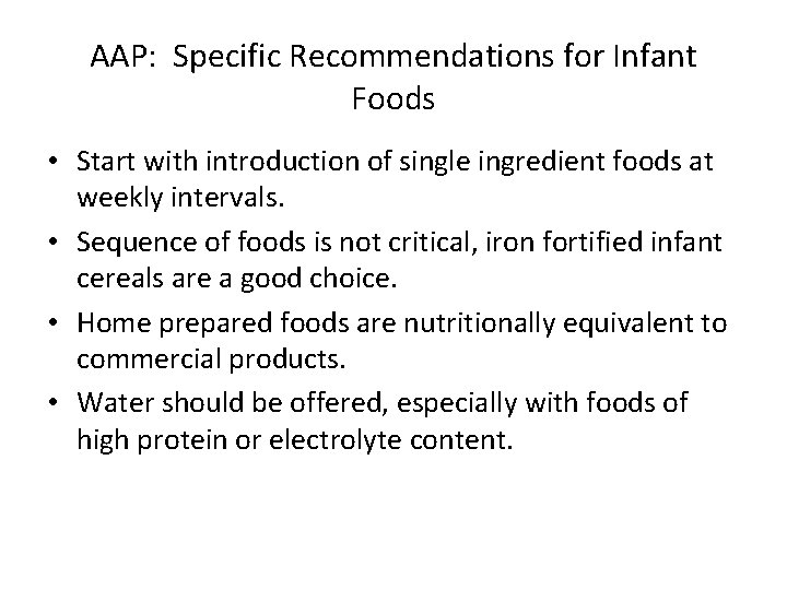 AAP: Specific Recommendations for Infant Foods • Start with introduction of single ingredient foods