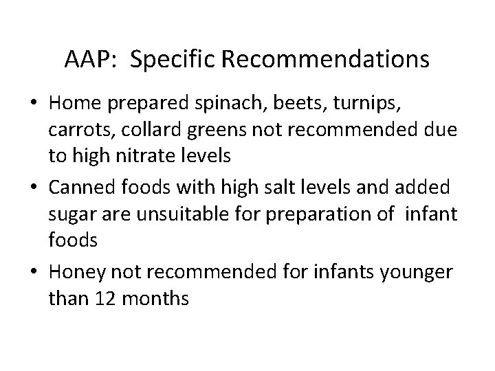 AAP: Specific Recommendations • Home prepared spinach, beets, turnips, carrots, collard greens not recommended