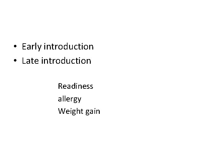  • Early introduction • Late introduction Readiness allergy Weight gain 