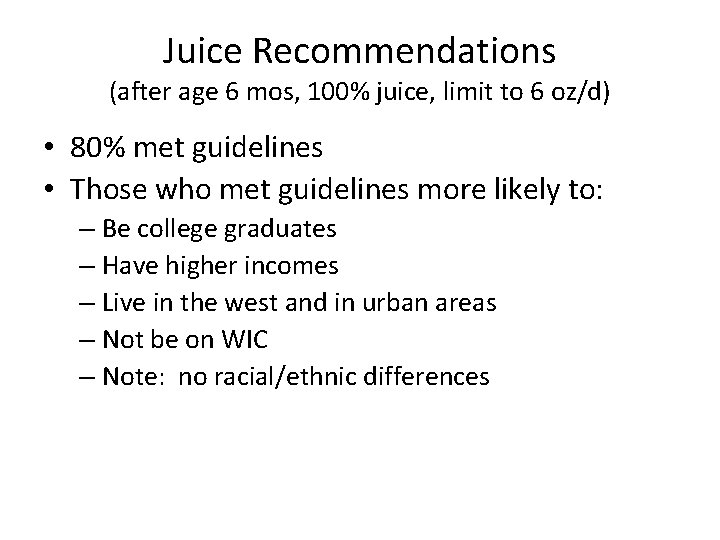 Juice Recommendations (after age 6 mos, 100% juice, limit to 6 oz/d) • 80%