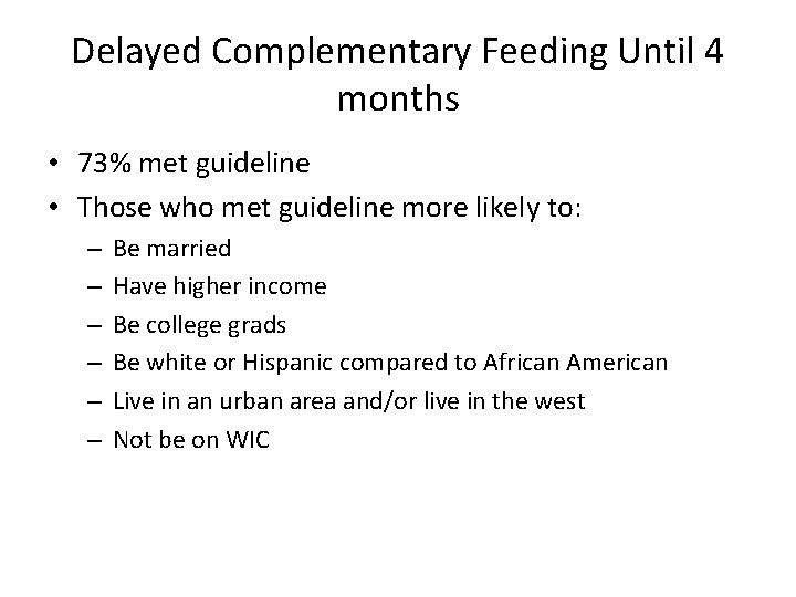 Delayed Complementary Feeding Until 4 months • 73% met guideline • Those who met