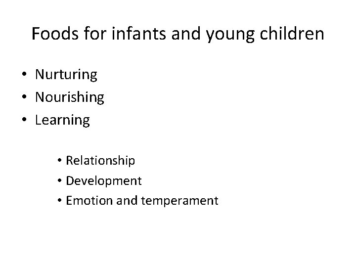 Foods for infants and young children • Nurturing • Nourishing • Learning • Relationship